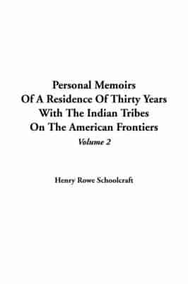 Personal Memoirs Of A Residence Of Thirty Years With The Indian Tribes On The American Frontiers, V2