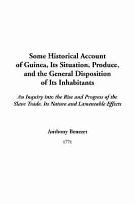 Some Historical Account of Guinea, Its Situation, Produce, and the General Disposition of Its Inhabitants