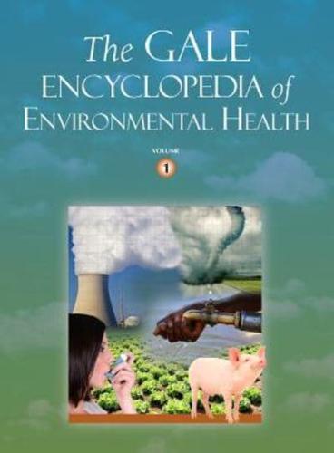 The Gale Encyclopedia of Environmental Health