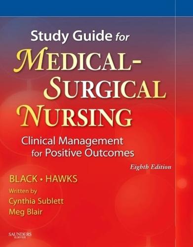 Study Guide for Black & Hawks Medical-Surgical Nursing, Clinical Management for Positive Outcomes, Eighth Edition
