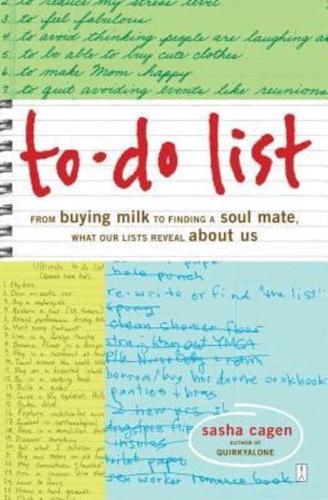 To-Do List: From Buying Milk to Finding a Soul Mate, What Our Lists Reveal about Us