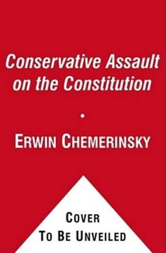 Conservative Assault on the Constitution