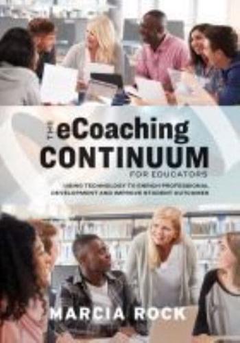 Ecoaching Continuum for Educators: Using Technology to Enrich Professional Development and Improve Student Outcomes
