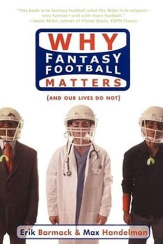 Why Fantasy Football Matters: And Our Lives Do Not