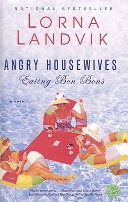 Angry Housewives Eating Bon Bons