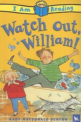 Watch Out, William!