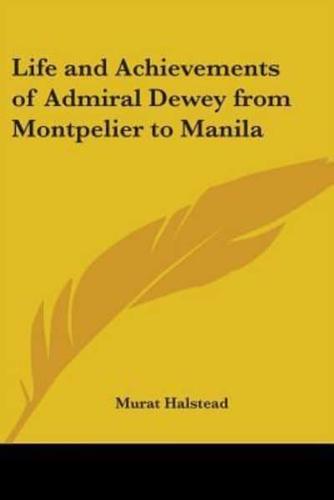 Life and Achievements of Admiral Dewey from Montpelier to Manila