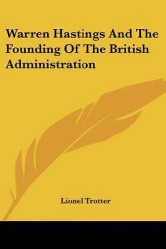 Warren Hastings And The Founding Of The British Administration