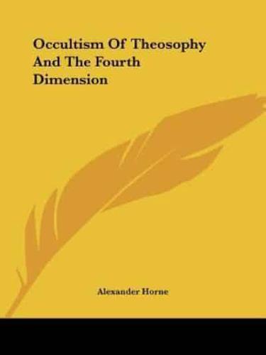 Occultism Of Theosophy And The Fourth Dimension