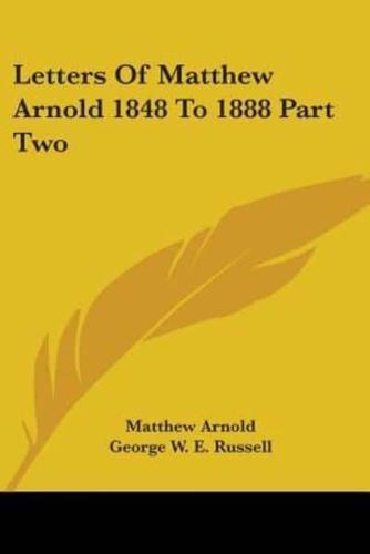 Letters Of Matthew Arnold 1848 To 1888 Part Two