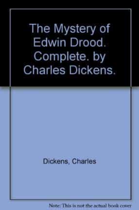 The Mystery of Edwin Drood. Complete. By Charles Dickens.