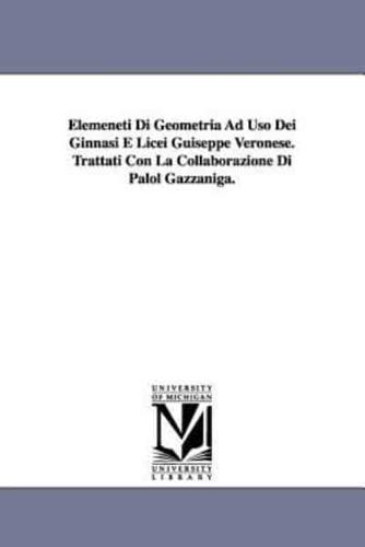 Elemeneti Di Geometria Ad Uso Dei Ginnasi E Licei Guiseppe Veronese. Trattati Con La Collaborazione Di Palol Gazzaniga.