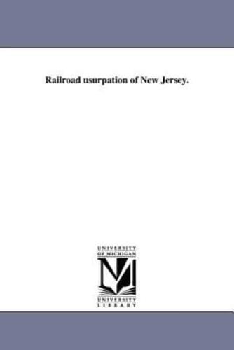 Railroad usurpation of New Jersey.