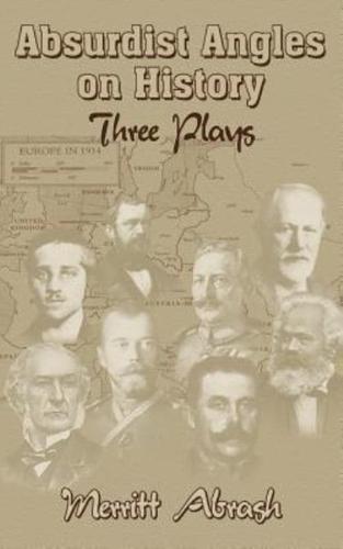 Absurdist Angles on History: Three Plays