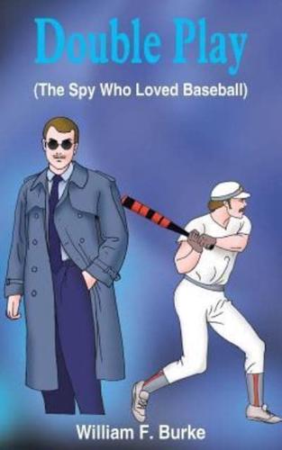 Double Play:  (The Spy Who Loved Baseball)