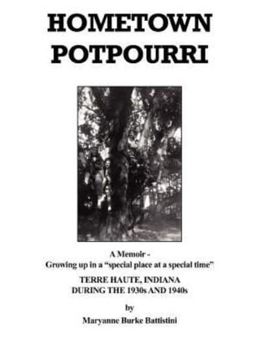Hometown Potpourri:  a memoir - growing up in a "special place at a special time"