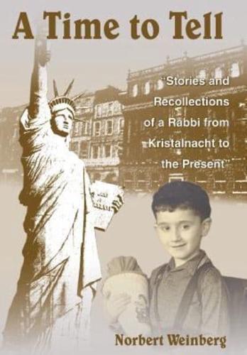 A Time to Tell: Stories and Recollections of a Rabbi from Kristalnacht to the Present