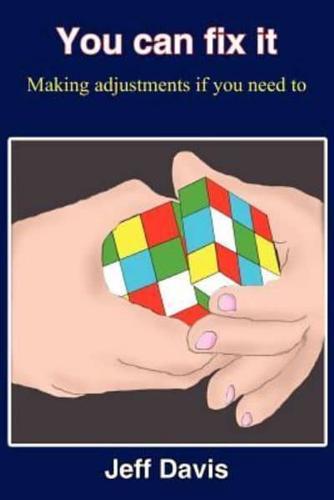 You can fix it:  Making adjustments if you need to