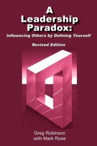 A Leadership Paradox: Influencing Others by Defining Yourself