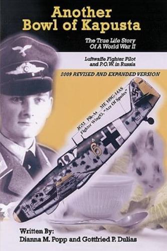 Another Bowl of Kapusta: The True Life Story of a World War II Luftwaffe Fighter Pilot and P.O.W. in Russia