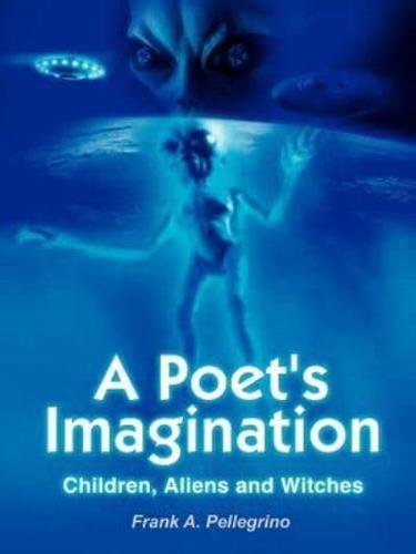 A Poet's Imagination:  Children, Aliens and Witches