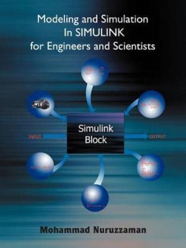 Modeling and Simulation in Simulink for Engineers and Scientists