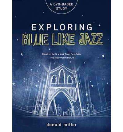 Exploring Blue Like Jazz DVD-Based Study