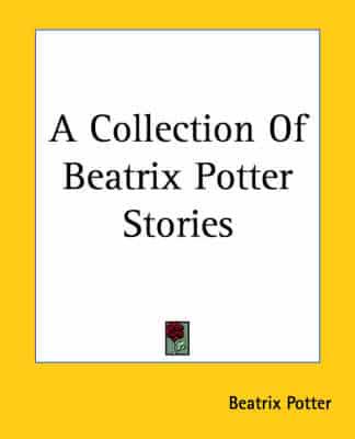 A Collection Of Beatrix Potter Stories