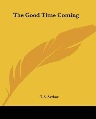 The Good Time Coming