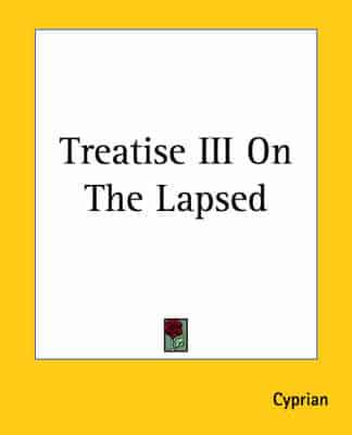 Treatise III On The Lapsed