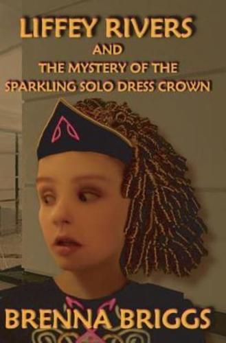 Liffey Rivers and the Mystery of the Sparkling Solo Dress Crown