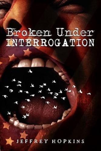 Broken Under Interrogation