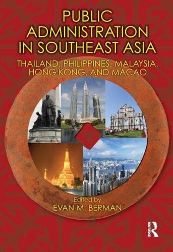 Public Administration in Southeast Asia: Thailand, Philippines, Malaysia, Hong Kong, and Macao