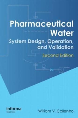 Pharmaceutical Water: System Design, Operation, and Validation, Second Edition