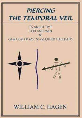 Piercing the Temporal Veil: It's About Time God and Man & Our God of No is and Other Thoughts