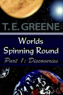 Worlds Spinning Round: Part 1: Discoveries