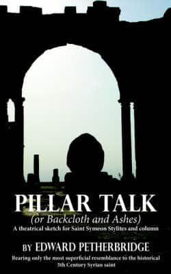 Pillar Talk: Or Backcloth and Ashes