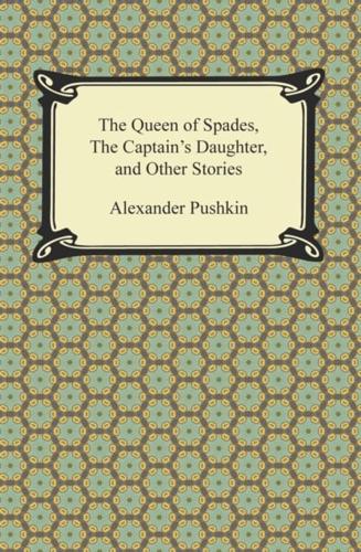 Queen of Spades, The Captain's Daughter and Other Stories