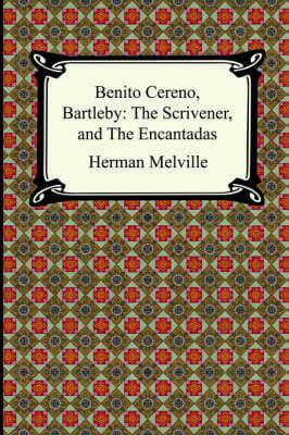 Benito Cereno, Bartleby: The Scrivener, and The Encantadas