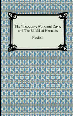 Theogony, Works and Days, and the Shield of Heracles