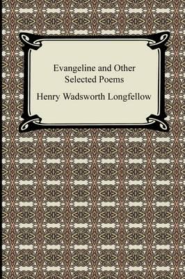 Evangeline and Other Selected Poems