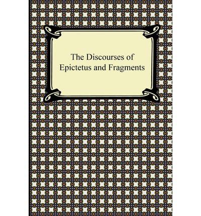 The Discourses of Epictetus and Fragments