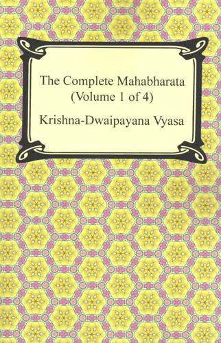 The Complete Mahabharata (Volume 1 of 4, Books 1 to 3)