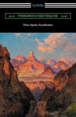 Thus Spoke Zarathustra (Translated by Thomas Common With Introductions by Willard Huntington Wright and Elizabeth Forster-Nietzsche and Notes by Anthony M. Ludovici)