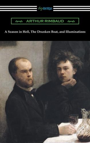Season in Hell, The Drunken Boat, and Illuminations