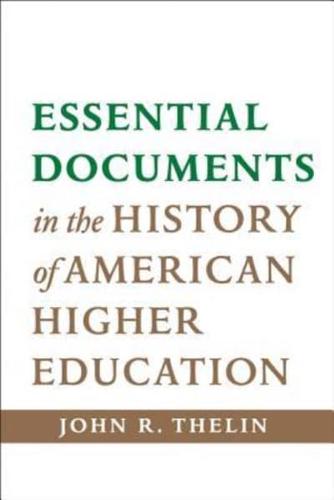 Essential Documents in the History of American Higher Education