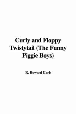 Curly and Floppy Twistytail (The Funny Piggie Boys)