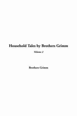 Household Tales By Brothers Grimm, V2