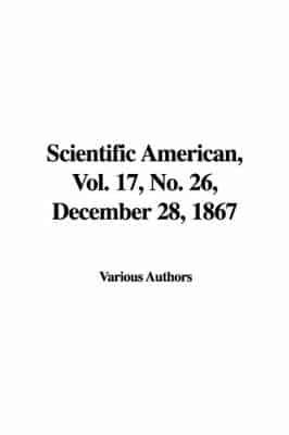 Scientific American, Vol. 17, No. 26, December 28, 1867