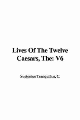 The Lives Of The Twelve Caesars